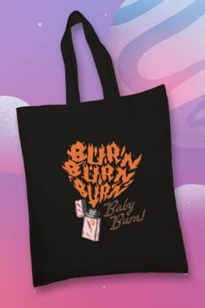 Totebag, Burn,  Burn, Burn, Baby Burn (TTB)